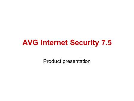 AVG Internet Security 7.5 Product presentation.