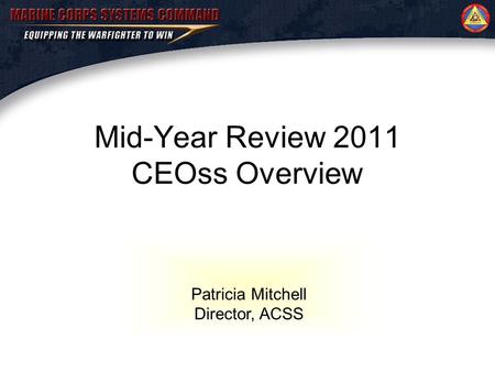 Patricia Mitchell Director, ACSS Mid-Year Review 2011 CEOss Overview.