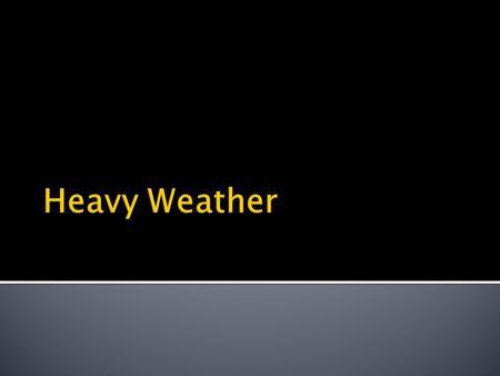  A 1977 album by jazz group Weather Report?  A 1933 novel by P.G. Wodehouse?  Stormy Conditions, rough seas, high winds?  Song on Jarvis Cocker’s.