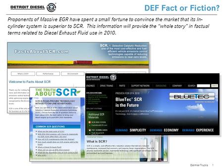 DEF Fact or Fiction? Proponents of Massive EGR have spent a small fortune to convince the market that its In-cylinder system is superior to SCR. This.