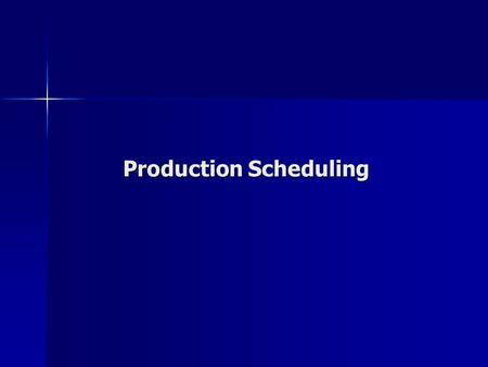 Production Scheduling