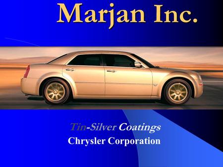 Marjan Inc. Tin-Silver Coatings Chrysler Corporation.