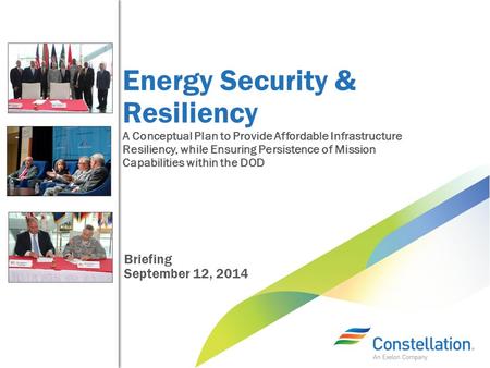 Energy Security & Resiliency A Conceptual Plan to Provide Affordable Infrastructure Resiliency, while Ensuring Persistence of Mission Capabilities within.