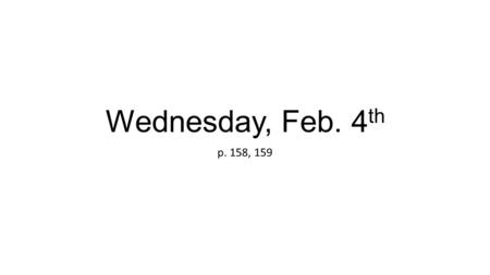 Wednesday, Feb. 4 th p. 158, 159. Wednesday, Feb. 4 th 158 2/4/15 Wed. L.T.: I can build blueprints of a new, faster fan/MT car with at least 3 redesigns.