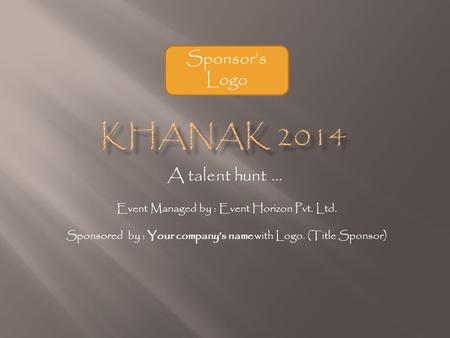 Khanak 2014 Sponsor’s Logo A talent hunt …