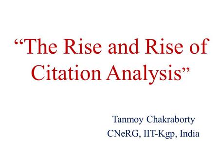 “The Rise and Rise of Citation Analysis”