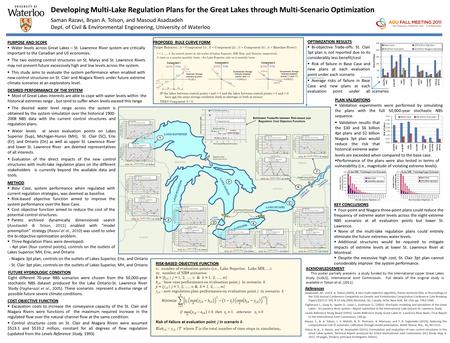 Developing Multi-Lake Regulation Plans for the Great Lakes through Multi-Scenario Optimization Saman Razavi, Bryan A. Tolson, and Masoud Asadzadeh Dept.