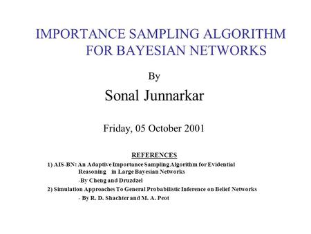 IMPORTANCE SAMPLING ALGORITHM FOR BAYESIAN NETWORKS