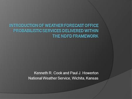 Kenneth R. Cook and Paul J. Howerton National Weather Service, Wichita, Kansas.