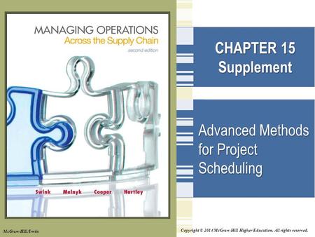 Copyright © 2014 McGraw-Hill Higher Education. All rights reserved. CHAPTER 15 Supplement Advanced Methods for Project Scheduling McGraw-Hill/Irwin.