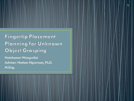 Natchanon Wongwilai Adviser: Nattee Niparnan, Ph.D. M.Eng. 1.