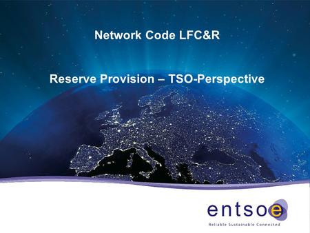 Network Code LFC&R Reserve Provision – TSO-Perspective