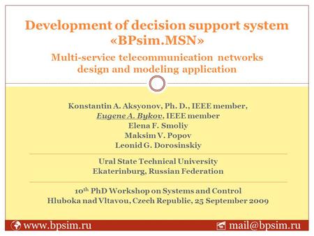 Konstantin A. Aksyonov, Ph. D., IEEE member, Eugene A. Bykov, IEEE member Elena F. Smoliy Maksim V. Popov Leonid G. Dorosinskiy Ural State Technical University.