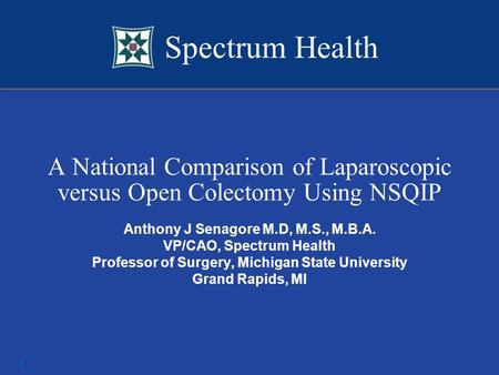 Anthony J Senagore M.D, M.S., M.B.A. VP/CAO, Spectrum Health