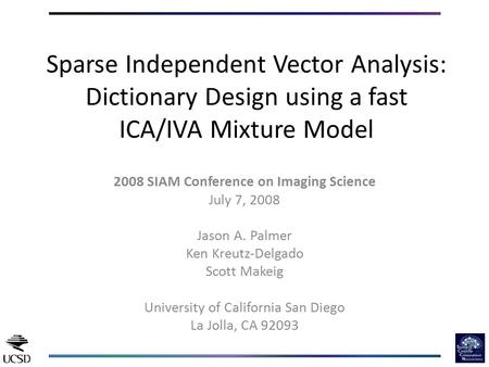 2008 SIAM Conference on Imaging Science July 7, 2008 Jason A. Palmer