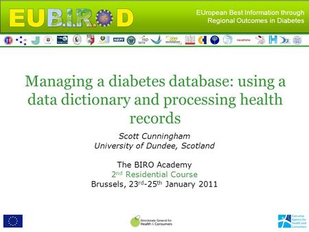 EUropean Best Information through Regional Outcomes in Diabetes Managing a diabetes database: using a data dictionary and processing health records Scott.