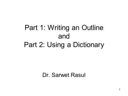 Part 1: Writing an Outline and Part 2: Using a Dictionary