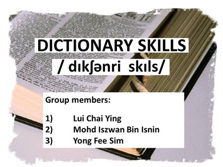 DICTIONARY SKILLS / dɪkʃənri skɪls/