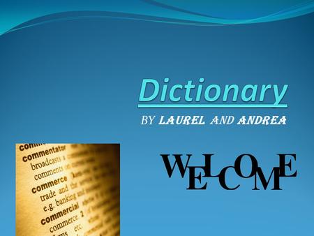 Dictionary BY LAUREL AND ANDREA.