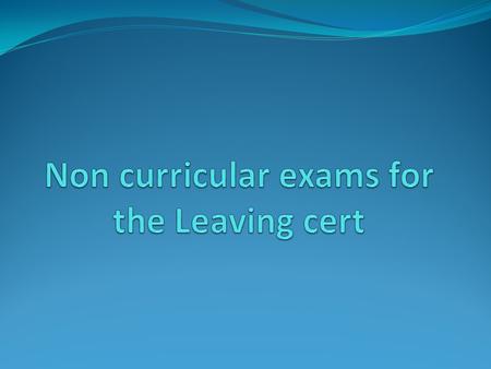 Curricular exams Irish, English, Ancient Greek, Arabic, French, German, Hebrew Studies, Italian, Japanese, Spanish and Russian.