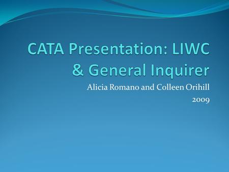 Alicia Romano and Colleen Orihill 2009. LIWC: Linguistic Inquiry and Word Count Designed by James W. Pennebaker, Roger J. Booth, and Martha E. Francis.