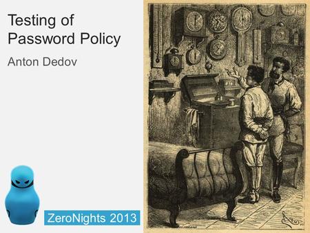 Testing of Password Policy Anton Dedov ZeroNights 2013.