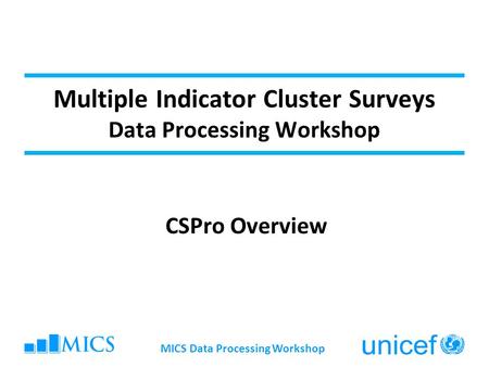 Multiple Indicator Cluster Surveys Data Processing Workshop