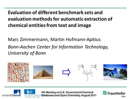 Bonn-Aachen International Center for Information Technology Evaluation of different benchmark sets and evaluation methods for automatic extraction of chemical.