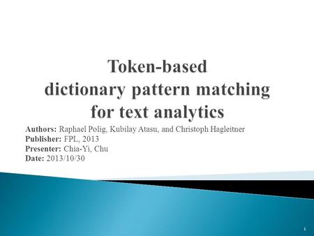 Authors: Raphael Polig, Kubilay Atasu, and Christoph Hagleitner Publisher: FPL, 2013 Presenter: Chia-Yi, Chu Date: 2013/10/30 1.