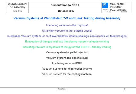 Heinz Grote1 Presentation to NSCX WENDELSTEIN 7-X Assembly Max-Planck- Institut für Plasmaphysik KKS-Nr.: 1-AD Dok-Kennz.: -Txxxx.0 Heinz Grote October.