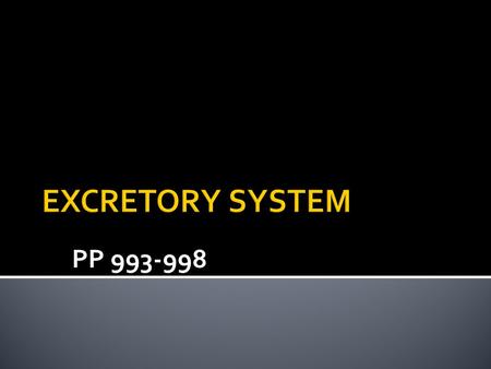 PP 993-998.  Every cell in the body produces metabolic waste.  The skin, lungs, and kidneys make up this system.