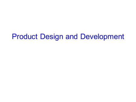 Product Design and Development. A Generic Development Process Concept developmen t System design Detail design Testing and refinement Production ramp.