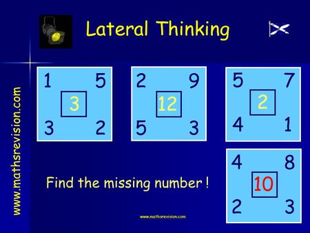 Www.mathsrevision.com Lateral Thinking www.mathsrevision.com 1259 3523 5 4 7 8 4 2 1 3 3 12 2 10 Find the missing number !