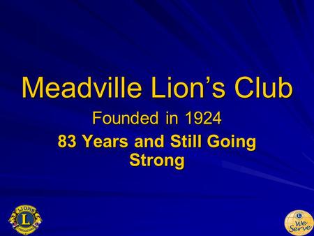 Meadville Lion’s Club Founded in 1924 83 Years and Still Going Strong.