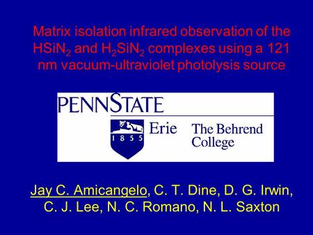 Matrix isolation infrared observation of the HSiN 2 and H 2 SiN 2 complexes using a 121 nm vacuum-ultraviolet photolysis source Jay C. Amicangelo, C. T.