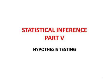 STATISTICAL INFERENCE PART V