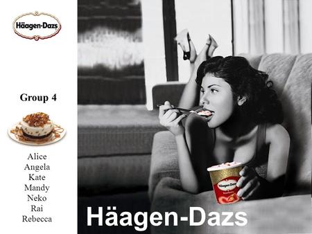 Häagen-Dazs Alice Angela Kate Mandy Neko Rai Rebecca Group 4.