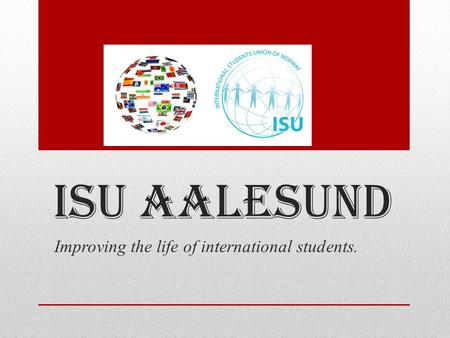 ISU Aalesund Improving the life of international students.