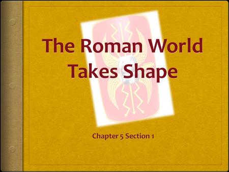 The Roman World Takes Shape