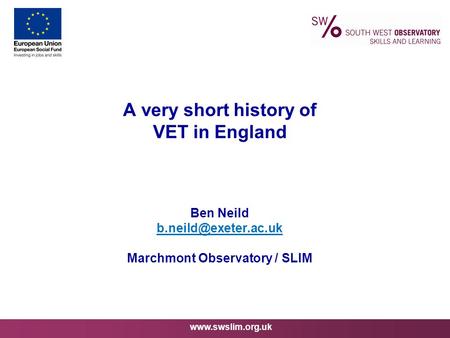 A very short history of VET in England Ben Neild Marchmont Observatory / SLIM.