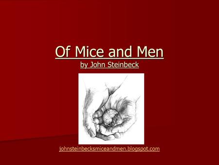 Of Mice and Men by John Steinbeck johnsteinbecksmiceandmen.blogspot.com.