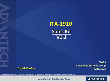 All brand and product names are trademarks or registered trademarks of their respective companies. © Advantech Co., Ltd. 2012. ITA-1910 CN/ES Embedded.