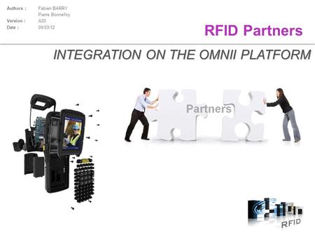 © Psion Confidentialpsion.com | ingenuityworking.com RFID Partners INTEGRATION ON THE OMNII PLATFORM Authors : Fabien BARRY Pierre Bonnefoy Version : A20.