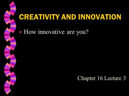 CREATIVITY AND INNOVATION