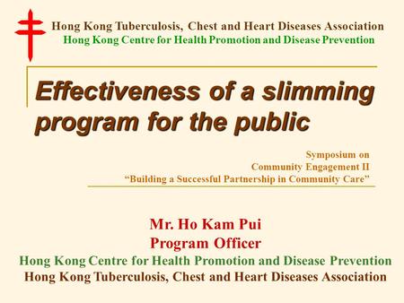 Effectiveness of a slimming program for the public Hong Kong Tuberculosis, Chest and Heart Diseases Association Hong Kong Centre for Health Promotion and.