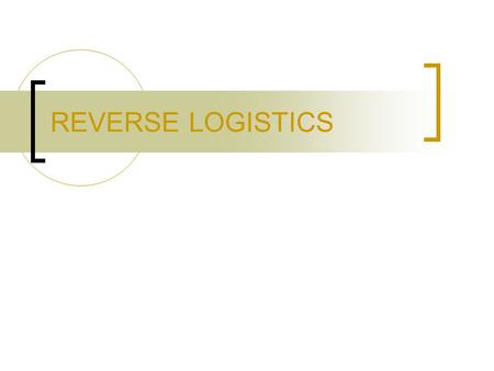 REVERSE LOGISTICS.