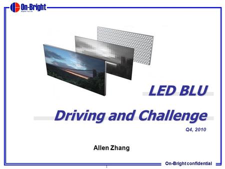 April 15, 2017 LED BLU Driving and Challenge Q4, 2010 Allen Zhang.