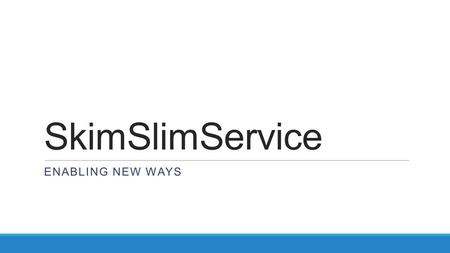 SkimSlimService ENABLING NEW WAYS. Problems of Current Analysis Model 2/18/13ILIJA VUKOTIC 2 Unsustainable in the long run (higher luminosity, no faster.