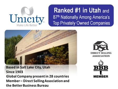 Based in Salt Lake City, Utah Since 1903 Global Company present in 28 countries Member – Direct Selling Association and the Better Business Bureau.