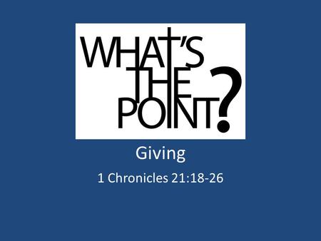 Giving 1 Chronicles 21:18-26. A Holiday Card Dear Santa, This year, please give me a big fat bank account and a slim body. And please, don’t mix those.